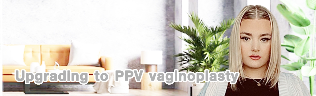 Why upgrade to PPV?, penile peritoneum vaginoplasty