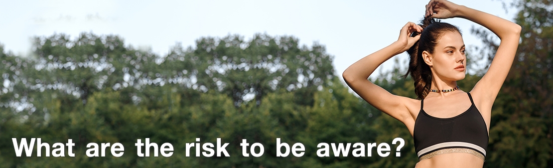 What is the risk to be aware?