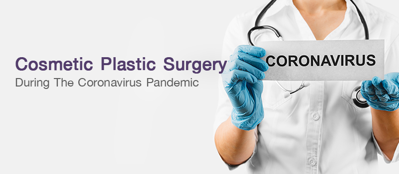 Cosmetic Plastic Surgery During The Coronavirus Pandemic