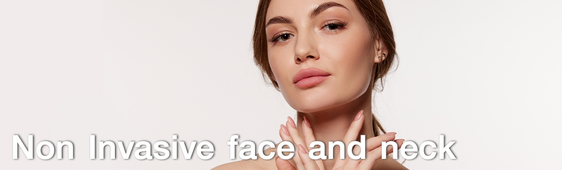 Non Invasive face and neck